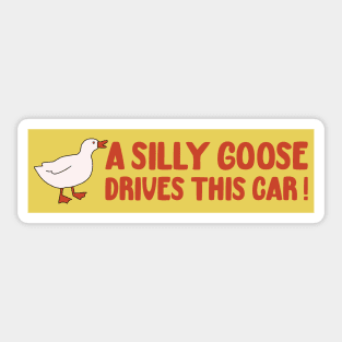 A Silly Goose Drives This Car, Funny Meme Bumper Sticker